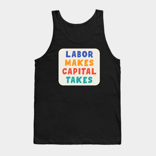 Labor Makes Capital Takes Tank Top by Football from the Left